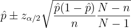        ∘  ---------------
ˆp  zα ∕2  ˆp(1 --ˆp)N----n-
             n    N  - 1
